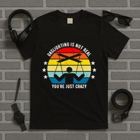 Retro Gaslighting Is Not Real You're Just Crazy T-Shirt
