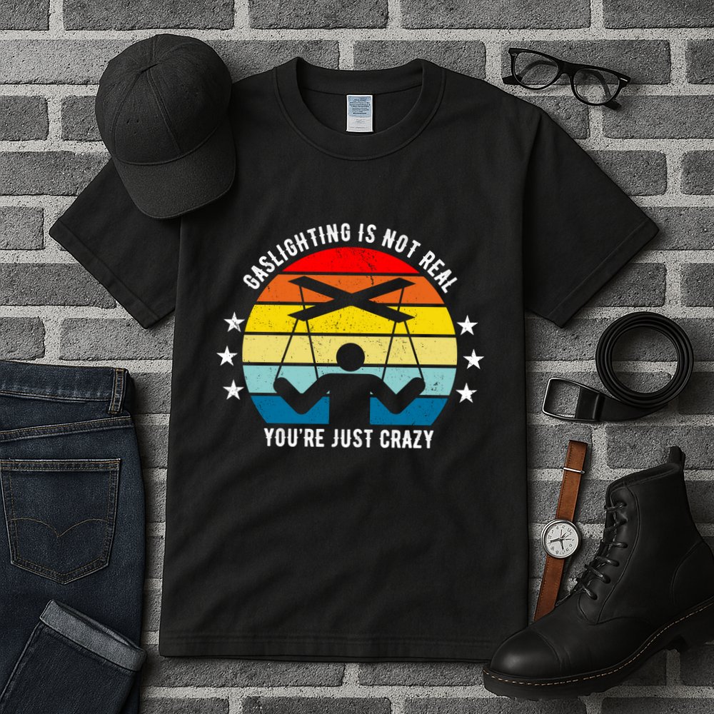 Retro Gaslighting Is Not Real You're Just Crazy Tall T-Shirt