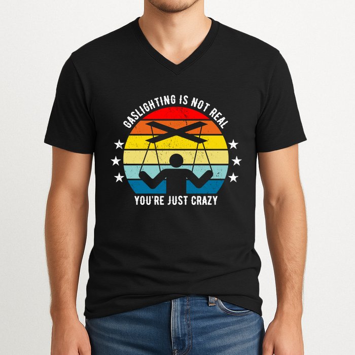 Retro Gaslighting Is Not Real You're Just Crazy V-Neck T-Shirt
