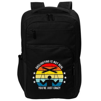 Retro Gaslighting Is Not Real You're Just Crazy Impact Tech Backpack