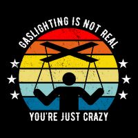 Retro Gaslighting Is Not Real You're Just Crazy Poster
