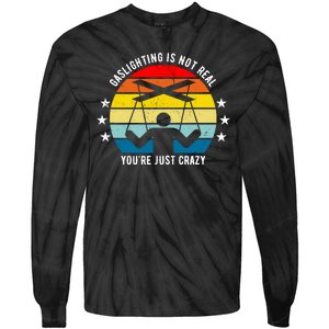 Retro Gaslighting Is Not Real You're Just Crazy Tie-Dye Long Sleeve Shirt