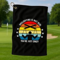 Retro Gaslighting Is Not Real You're Just Crazy Golf Towel