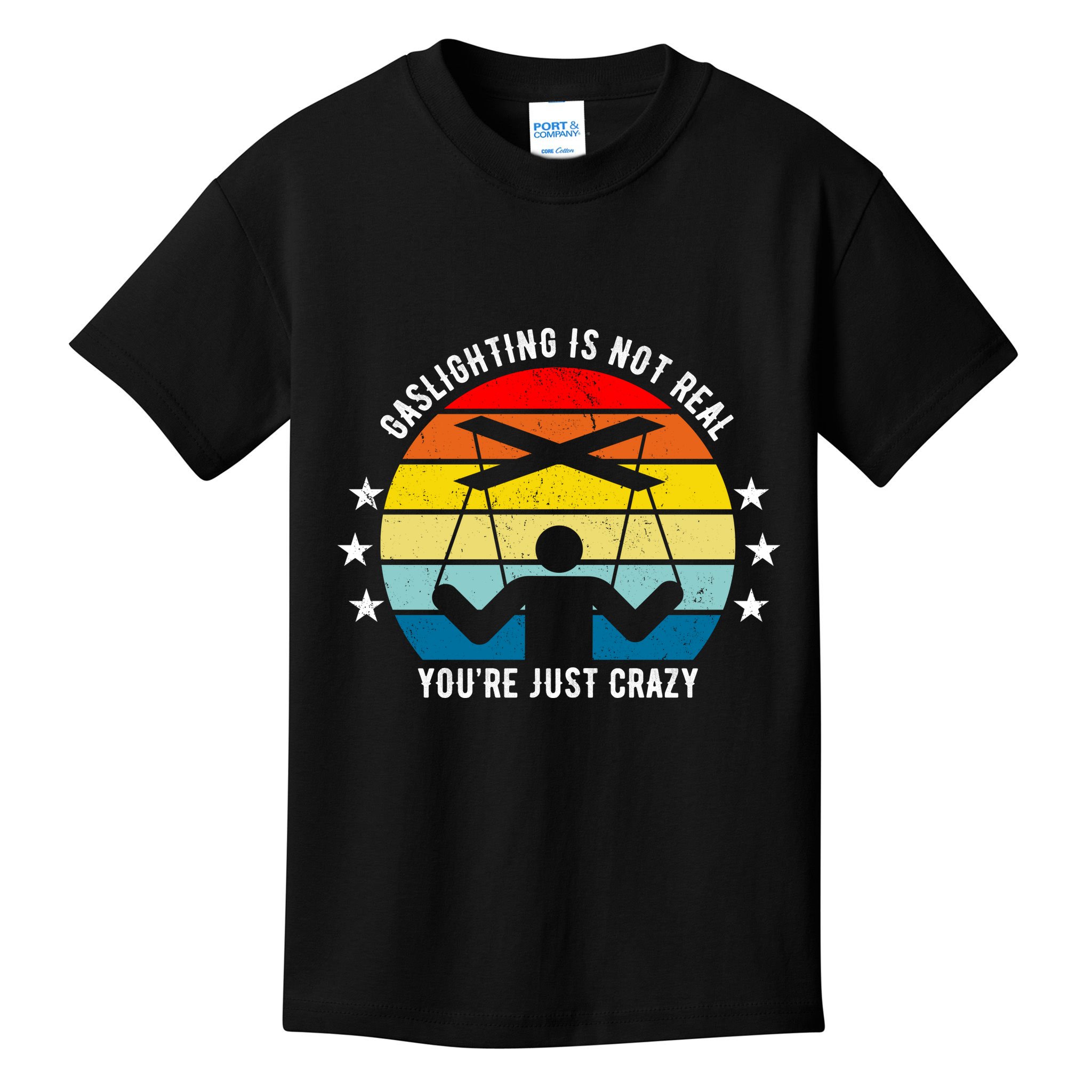 Retro Gaslighting Is Not Real You're Just Crazy Kids T-Shirt