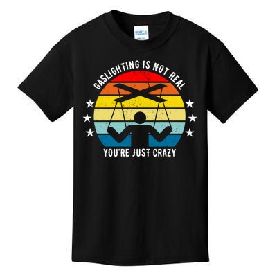 Retro Gaslighting Is Not Real You're Just Crazy Kids T-Shirt