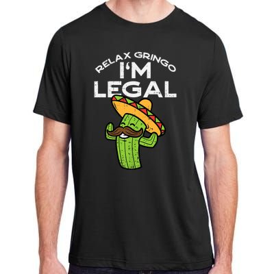 Relax Gringo Im Legal Funny Cinco De Mayo Mexican Immigrant Adult ChromaSoft Performance T-Shirt