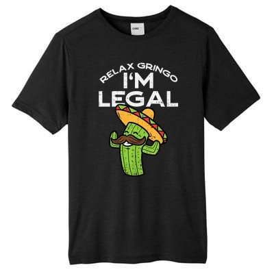 Relax Gringo Im Legal Funny Cinco De Mayo Mexican Immigrant Tall Fusion ChromaSoft Performance T-Shirt