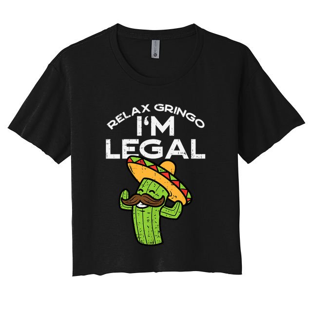 Relax Gringo Im Legal Funny Cinco De Mayo Mexican Immigrant Crop Top
