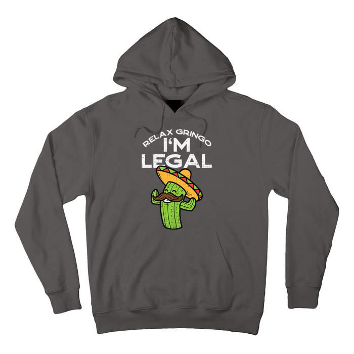 Relax Gringo Im Legal Funny Cinco De Mayo Mexican Immigrant Hoodie