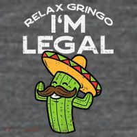 Relax Gringo Im Legal Funny Cinco De Mayo Mexican Immigrant Flatbill Hat