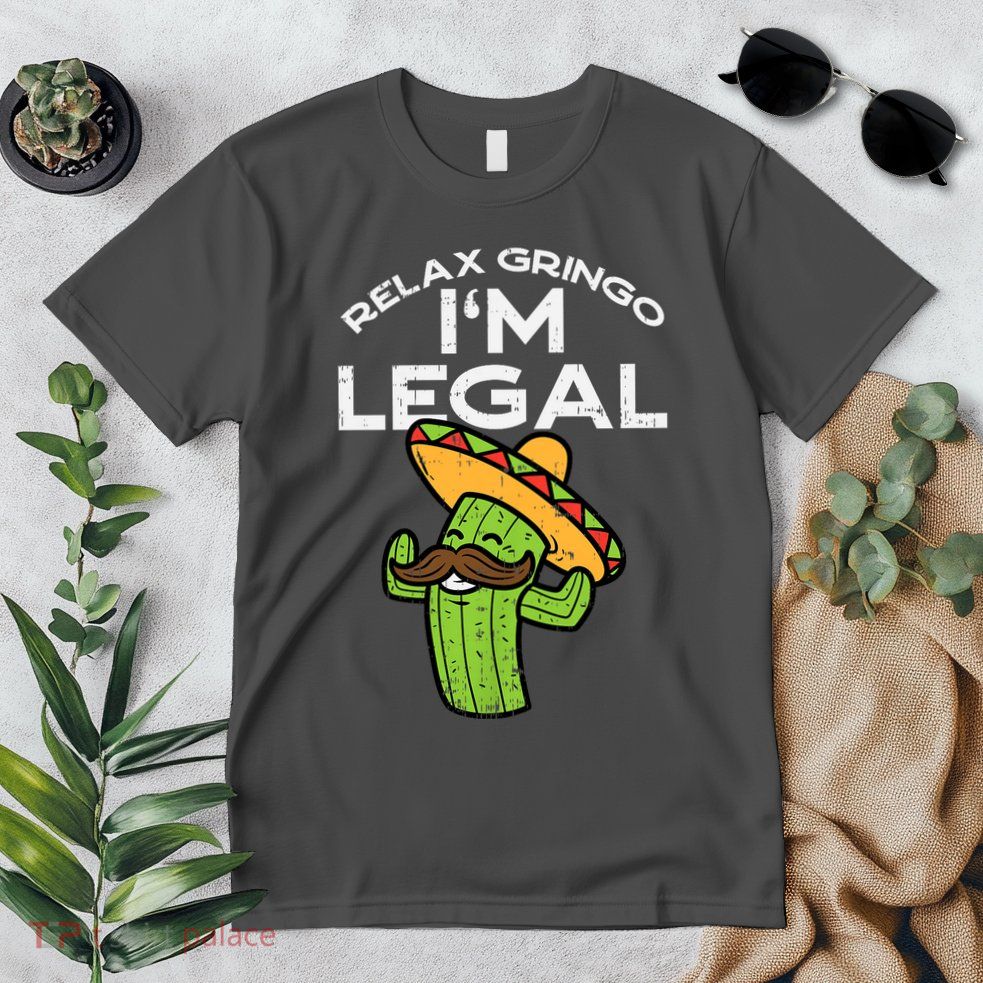 Relax Gringo Im Legal Funny Cinco De Mayo Mexican Immigrant Premium T-Shirt