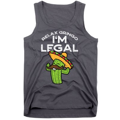 Relax Gringo Im Legal Funny Cinco De Mayo Mexican Immigrant Tank Top