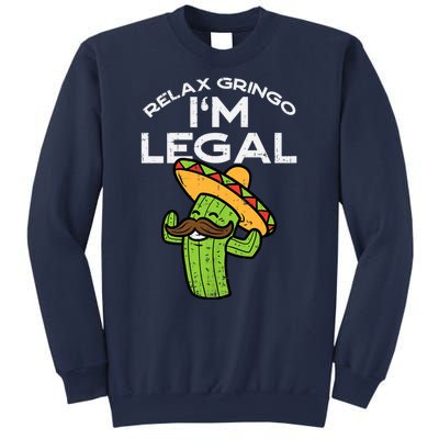 Relax Gringo Im Legal Funny Cinco De Mayo Mexican Immigrant Sweatshirt