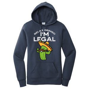 Relax Gringo Im Legal Funny Cinco De Mayo Mexican Immigrant Women's Pullover Hoodie