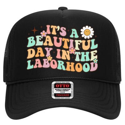 Retro Groovy It'S A Beautiful Day In The Laborhood High Crown Mesh Back Trucker Hat