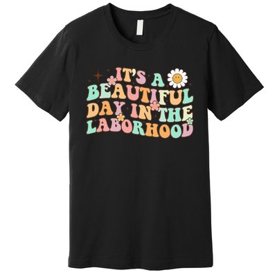 Retro Groovy It'S A Beautiful Day In The Laborhood Premium T-Shirt