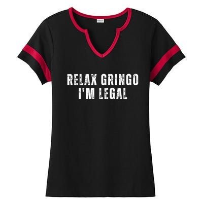 Relax Gringo Im Legal Funny Immigration Ladies Halftime Notch Neck Tee