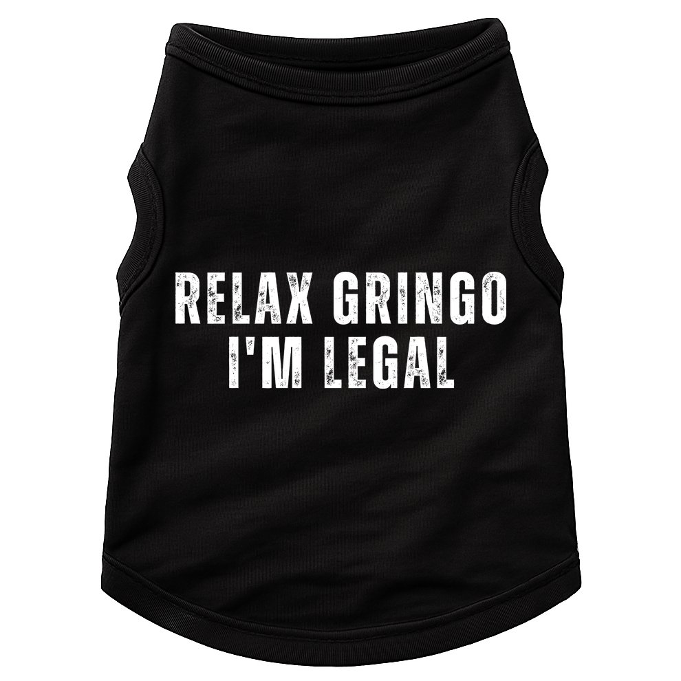 Relax Gringo Im Legal Funny Immigration Doggie Tank