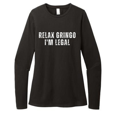 Relax Gringo Im Legal Funny Immigration Womens CVC Long Sleeve Shirt