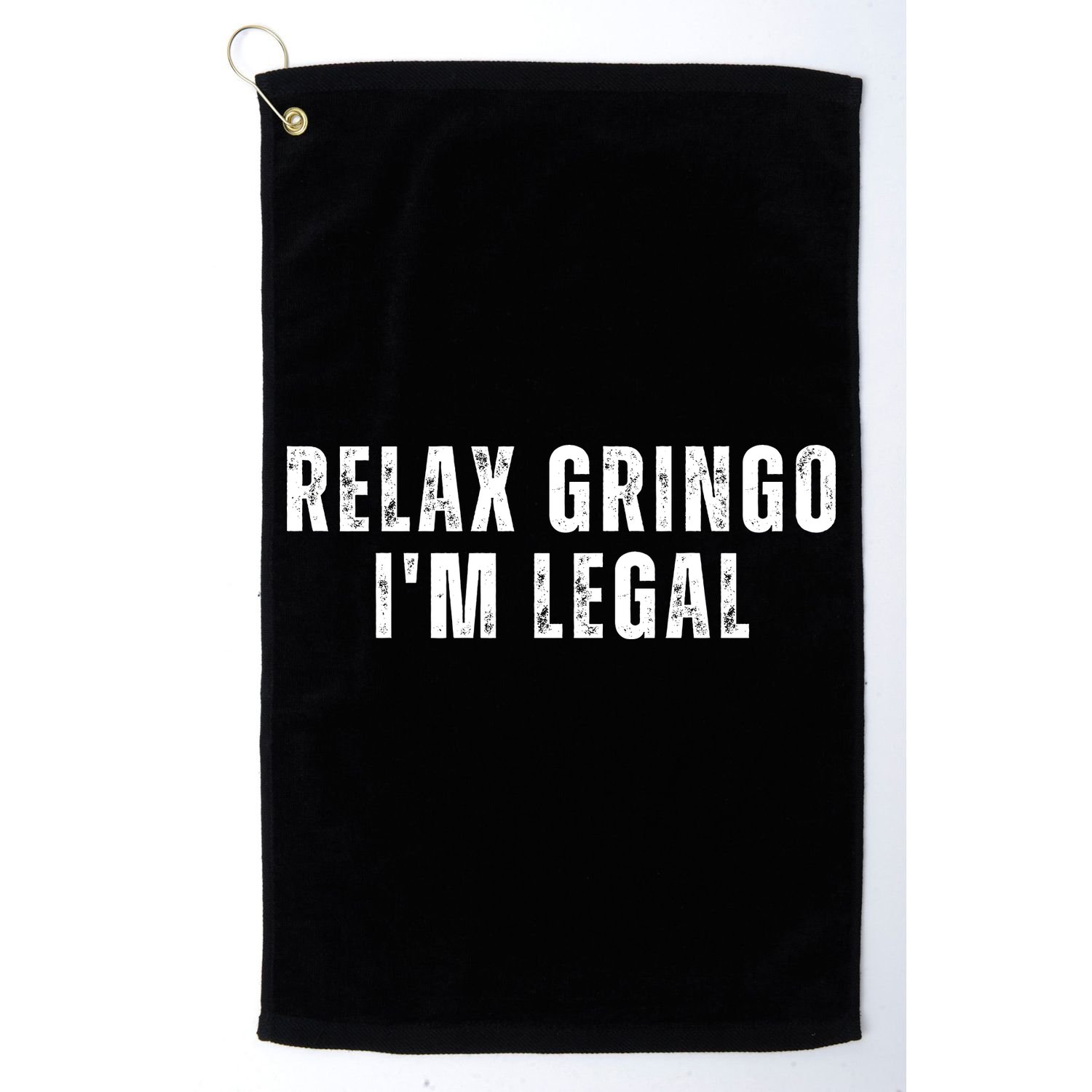 Relax Gringo Im Legal Funny Immigration Golf Towel