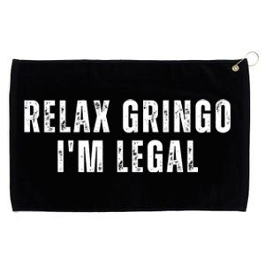 Relax Gringo Im Legal Funny Immigration Grommeted Golf Towel