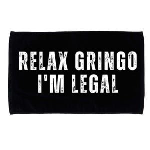 Relax Gringo Im Legal Funny Immigration Microfiber Hand Towel