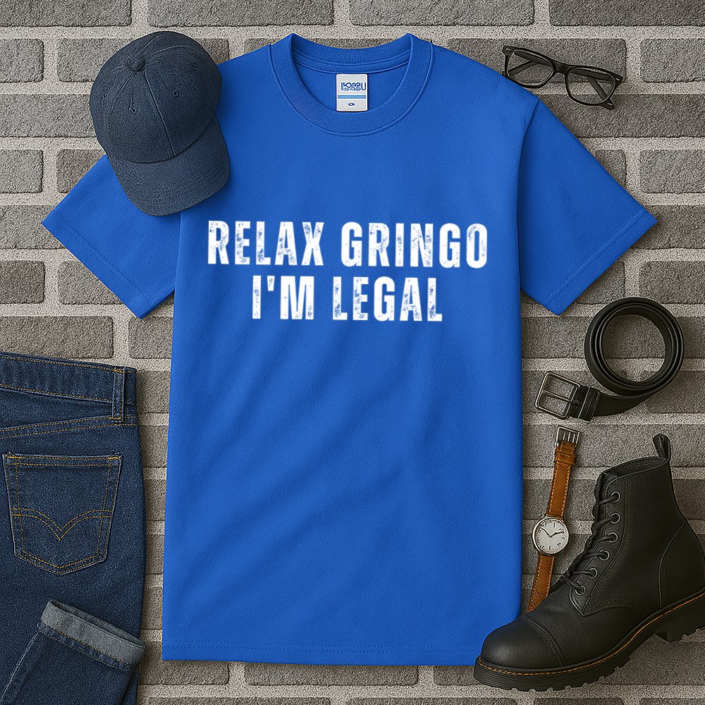 Relax Gringo Im Legal Funny Immigration Tall T-Shirt