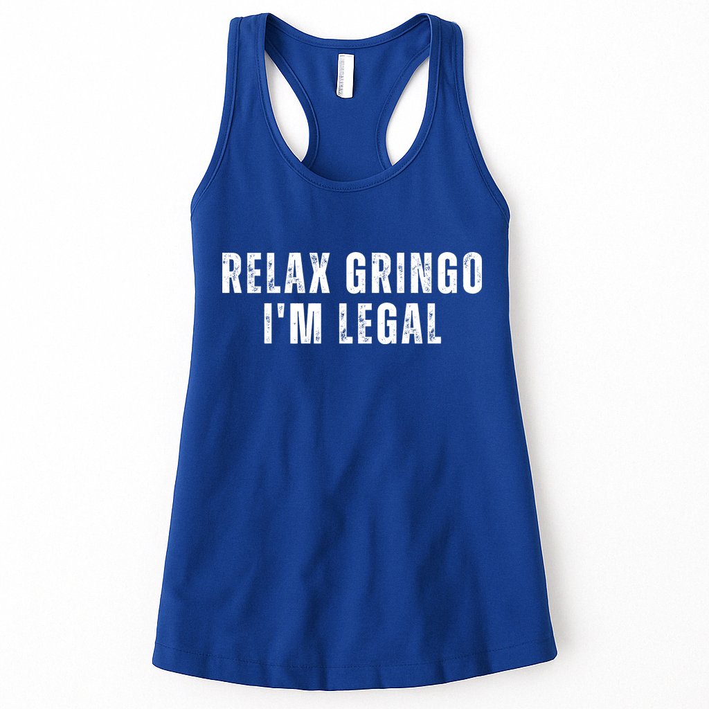Relax Gringo Im Legal Funny Immigration Womens Tank Top