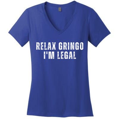 Relax Gringo Im Legal Funny Immigration Women's V-Neck T-Shirt