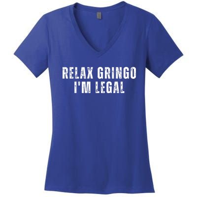 Relax Gringo Im Legal Funny Immigration Women's V-Neck T-Shirt