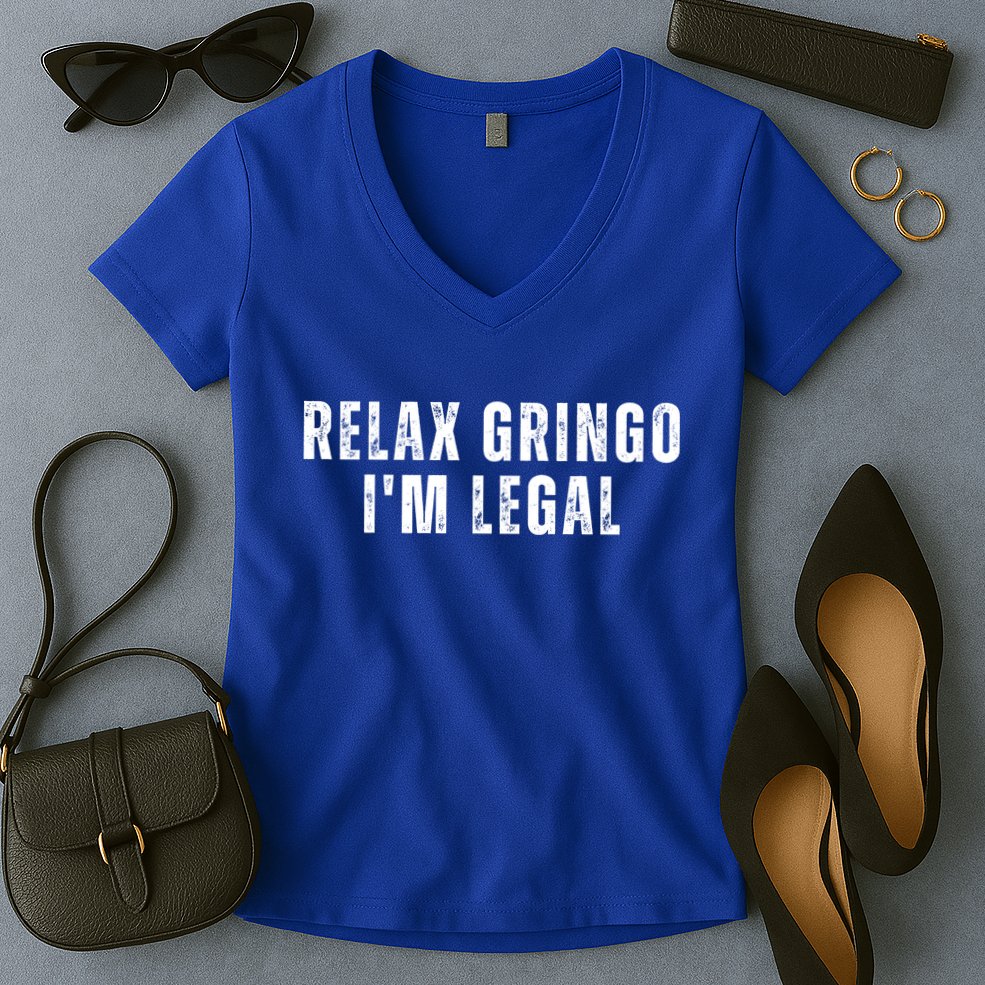 Relax Gringo Im Legal Funny Immigration Women's V-Neck T-Shirt