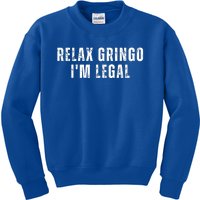 Relax Gringo Im Legal Funny Immigration Kids Sweatshirt