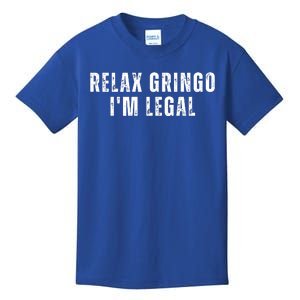 Relax Gringo Im Legal Funny Immigration Kids T-Shirt