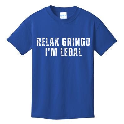 Relax Gringo Im Legal Funny Immigration Kids T-Shirt