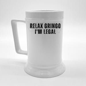 Relax Gringo Im Legal Funny Immigration Beer Stein