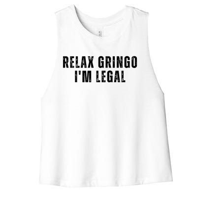 Relax Gringo Im Legal Funny Immigration Women's Racerback Cropped Tank