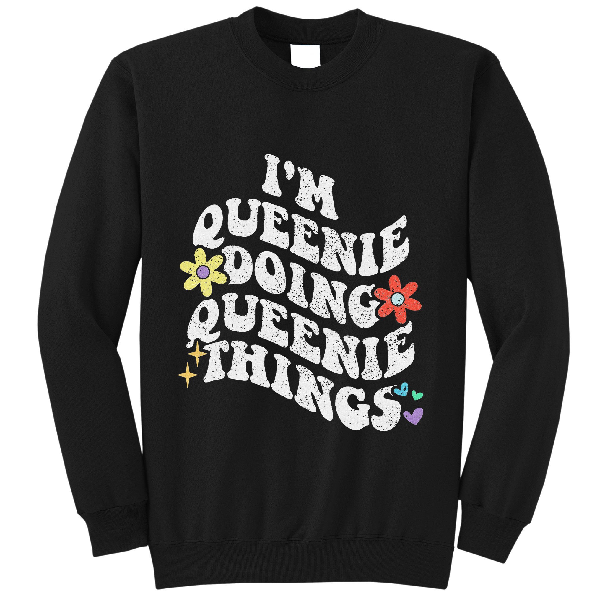 Retro Groovy Im Queenie Doing Queenie Things Funny MotherS Sweatshirt
