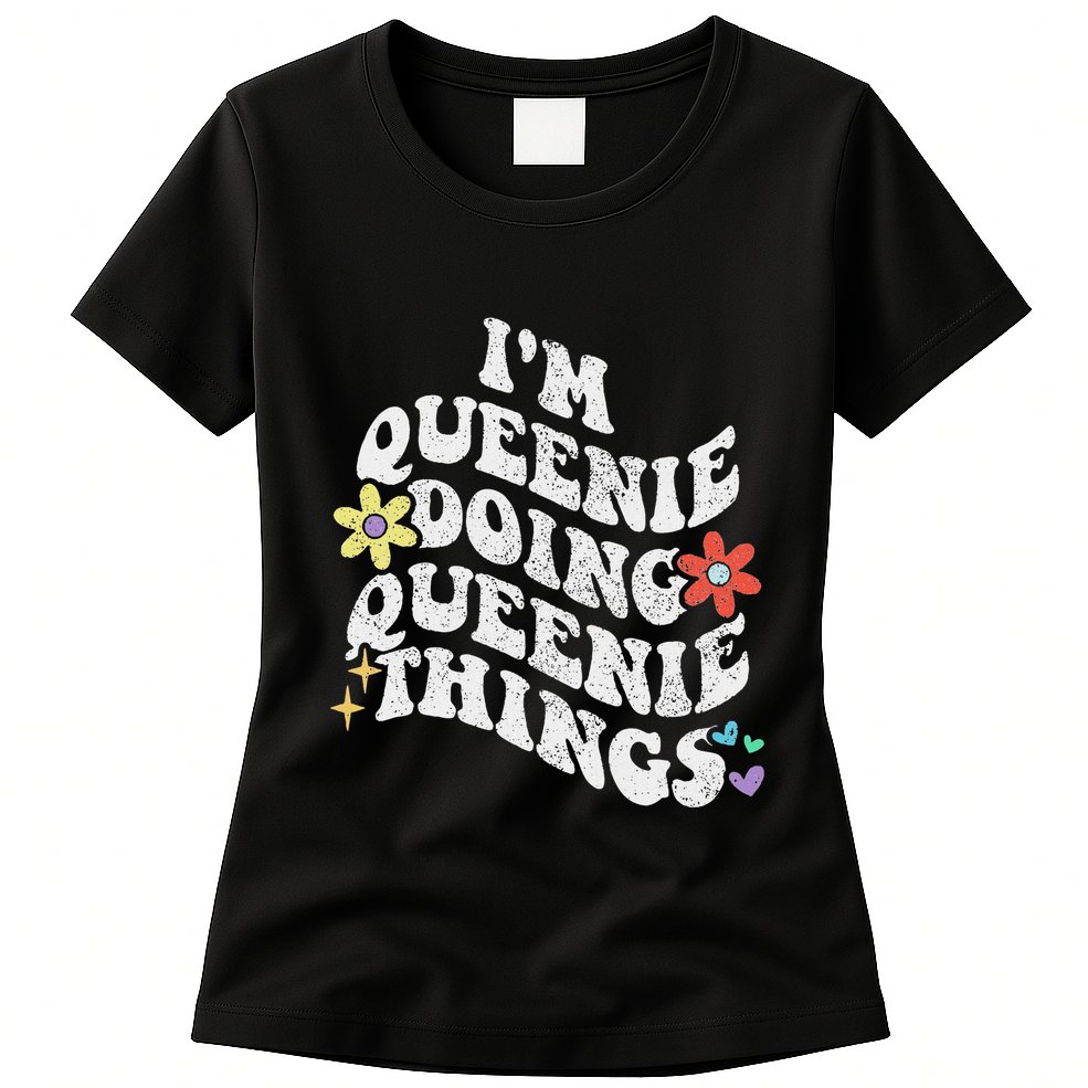 Retro Groovy Im Queenie Doing Queenie Things Funny MotherS Womens T-Shirt