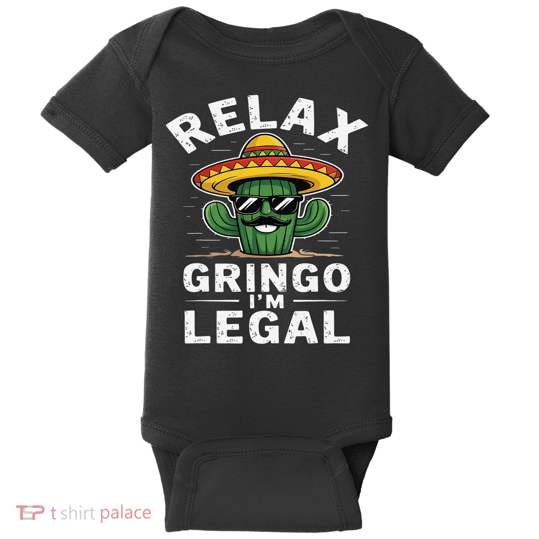 Relax Gringo Im Legal Hilarious Mexican Immigrant Baby Bodysuit