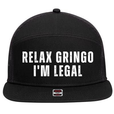 Relax Gringo Im Legal Funny Immigration 7 Panel Mesh Trucker Snapback Hat