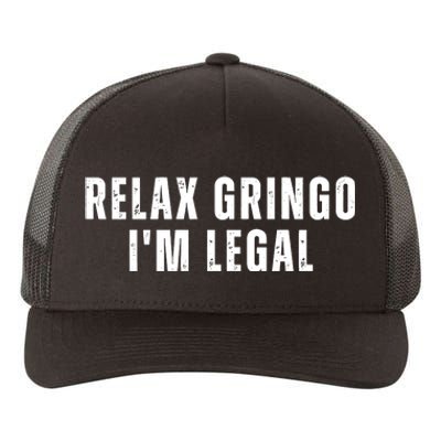 Relax Gringo Im Legal Funny Immigration Yupoong Adult 5-Panel Trucker Hat