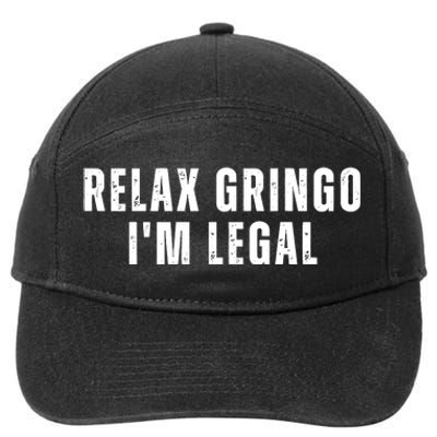 Relax Gringo Im Legal Funny Immigration 7-Panel Snapback Hat