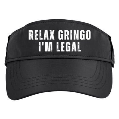 Relax Gringo Im Legal Funny Immigration Adult Drive Performance Visor