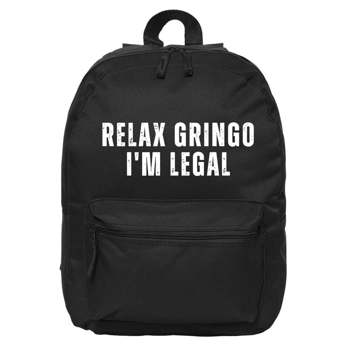 Relax Gringo Im Legal Funny Immigration 16 in Basic Backpack