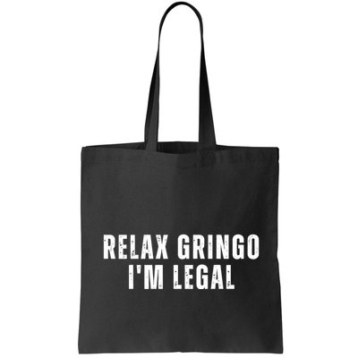 Relax Gringo Im Legal Funny Immigration Bag