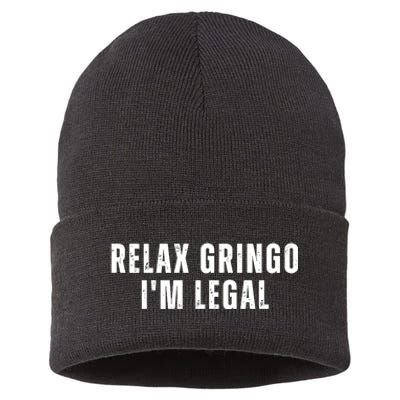 Relax Gringo Im Legal Funny Immigration Sustainable Knit Beanie