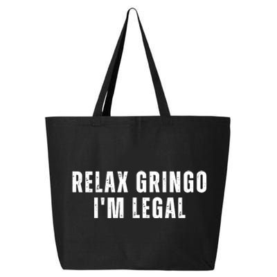 Relax Gringo Im Legal Funny Immigration 25L Jumbo Tote