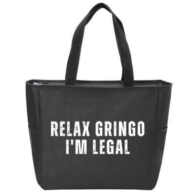 Relax Gringo Im Legal Funny Immigration Zip Tote Bag