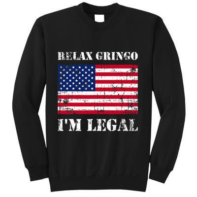 Relax Gringo Im Legal New Citizen Immigration Gift Sweatshirt