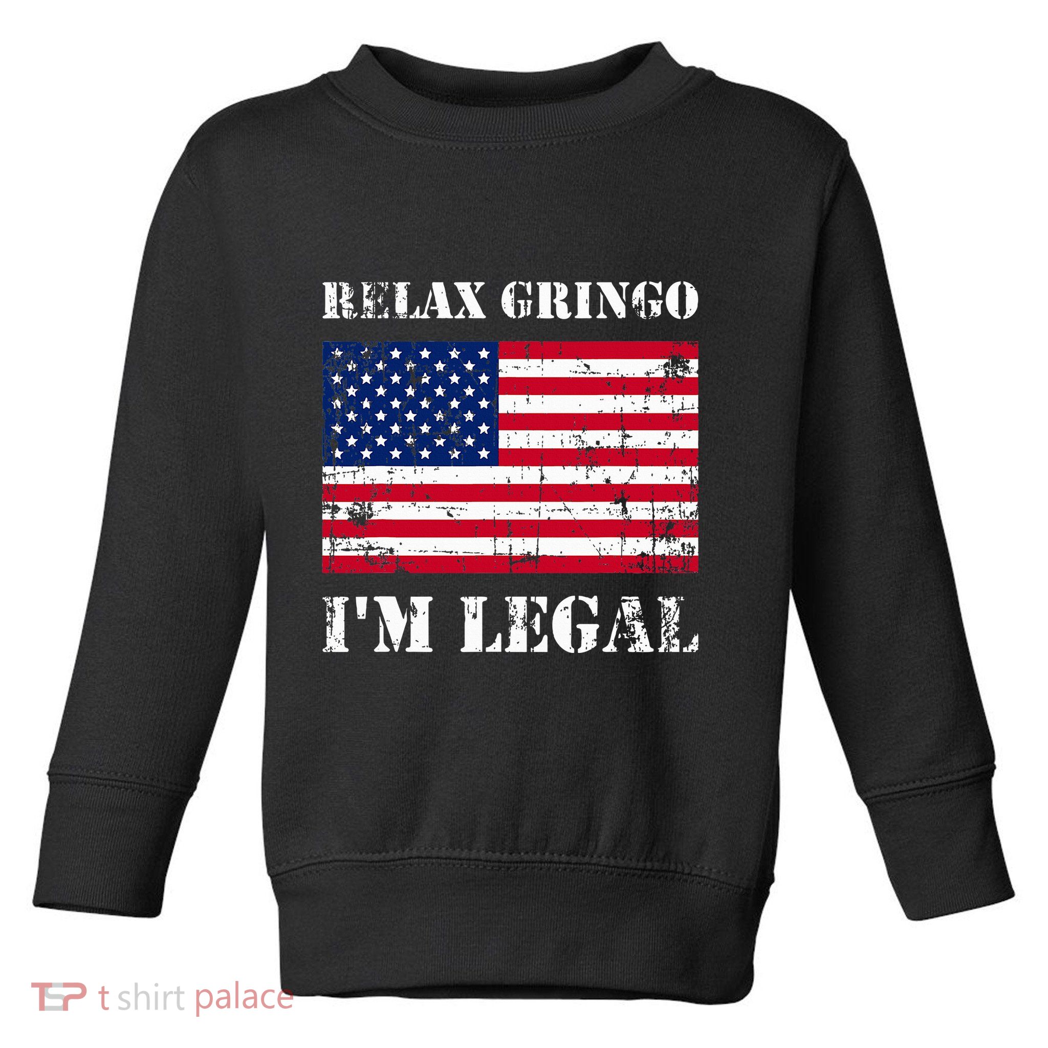 Relax Gringo Im Legal New Citizen Immigration Gift Toddler Sweatshirt